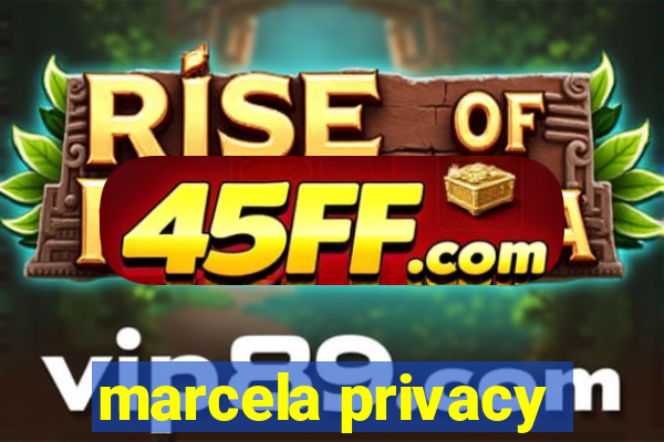 marcela privacy